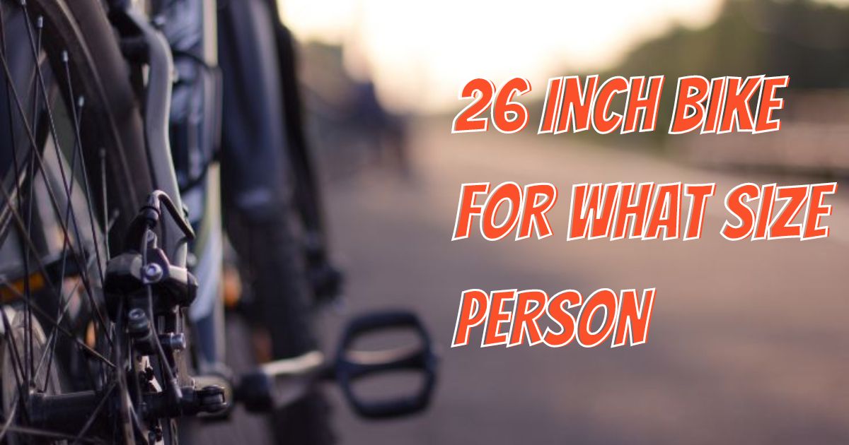 26 inch bike for what size person
